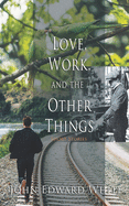 Love, Work, and the Other Things