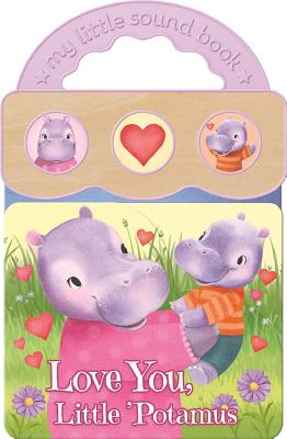 Love You, Little 'potamus - Rose, Robin, and Hanson, Sydney (Illustrator), and Cottage Door Press (Editor)