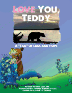 Love You, Teddy: A Tail of Loss and Hope