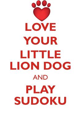 LOVE YOUR LITTLE LION DOG AND PLAY SUDOKU LITTLE LION DOG SUDOKU LEVEL 1 of 15 - Puzzles, Loving