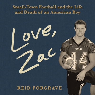 Love, Zac: Small-Town Football and the Life and Death of an American Boy - Culp, Jason (Read by), and Forgrave, Reid