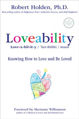 Loveability: Knowing How to Love and Be Loved - Holden, Robert