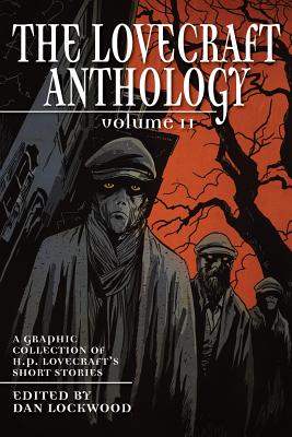 Lovecraft Anthology Volume II - Lockwood, Dan (Editor), and Lovecraft, H. P. (Original Author)