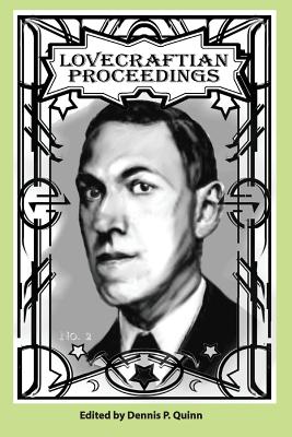 Lovecraftian Proceedings No. 2 - Quinn, Dennis P (Editor), and Pitetti, Connor, and Beach, Matthew