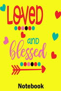 Loved & Blessed Notebook: Valentine's Day Notebook Perfect Gift Idea for Girlfriend or Boyfriend and with the Person You Love
