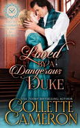 Loved by a Dangerous Duke: A Sensual Marriage of Convenience Regency Historical Romance Adventure
