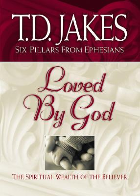 Loved by God: The Spiritual Wealth of the Believer - Jakes, T D