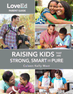 Loveed Parent Guide: Raising Kids That Are Strong, Smart & Pure