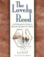 Lovely Reed: An Enthusiast's Guide to Building Bamboo Fly Rods