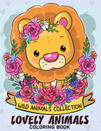 Lovely Wild Animal Coloring Book: Adorable Animals Adults Coloring Book Stress Relieving Designs Patterns