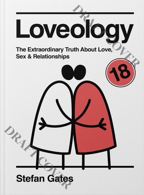 Loveology: The Explicit and Extraordinary Truth About Love, Sex & Relationships - Gates, Stefan