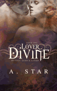 Lover, Divine: Mythos: Gods and Lovers, Book One