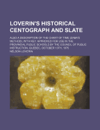 Loverin's Historical Centograph and Slate: Also a Description of the Chart of Time (Zaba's Method), with Key. Approved for Use in the Provincial Public Schools by the Council of Public Instruction, Quebec, October 13th, 1875