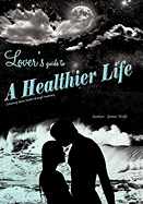 Lover's Guide to a Healthier Life