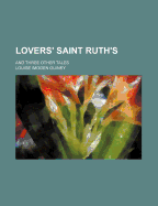 Lovers' Saint Ruth's: And Three Other Tales