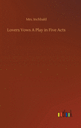 Lovers Vows A Play in Five Acts