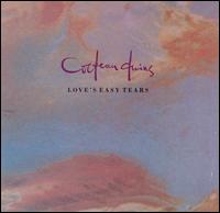 Love's Easy Tears - Cocteau Twins