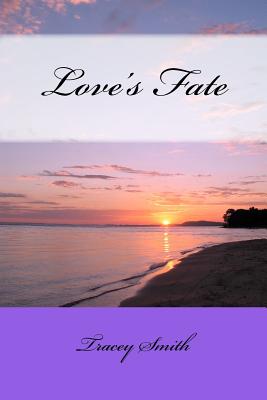 Love's Fate - Smith, Tracey