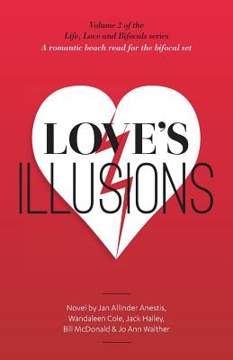 Love's Illusions: A romantic beach read for the bifocal set - Cole, Wandaleen, and Hailey, Jack, and McDonald, Bill