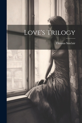 Love's Trilogy - Sinclair, Thomas