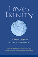 Loves Trinity: A Companion to Julian of Norwich