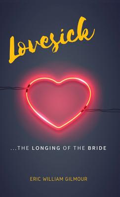 Lovesick: The Longing of the Bride - Gilmour, Eric