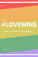 #lovewins: Pride/Lbgt - Love Is Love Journal; Blank Lined 6x9 Journal