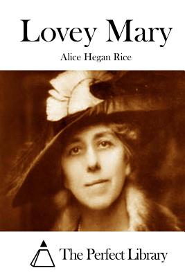 Lovey Mary - The Perfect Library (Editor), and Rice, Alice Hegan