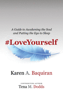 #Loveyourself: A Guide to Awakening the Soul and Putting the Ego to Sleep