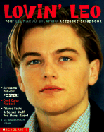 Lovin' Leo: Your Leonardo DiCaprio Scrapbook - Scholastic Books (Editor), and Scott, Stefanie