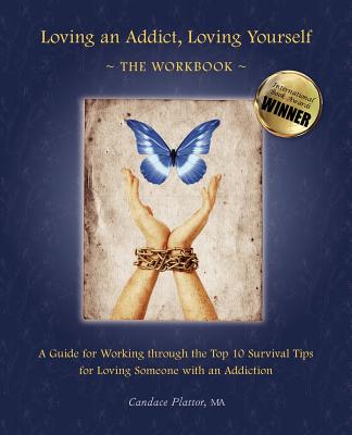 Loving an Addict, Loving Yourself: The Workbook - Plattor, Candace