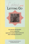 Loving and Letting Go: For Parents Who Decided to Turn Away from Aggressive Medical Intervention for Their Critically Ill Newborns
