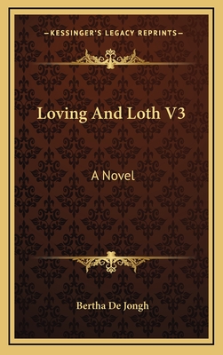 Loving and Loth V3 - De Jongh, Bertha