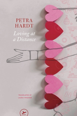 Loving at a Distance - Hardt, Petra, and Wagner, Laura (Translated by)