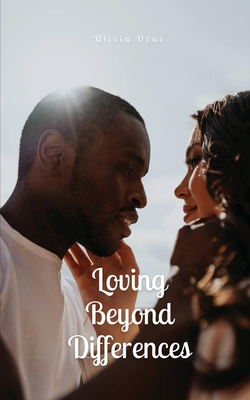 Loving Beyond Differences - Orav, Olivia