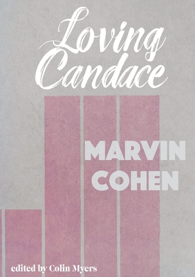 Loving Candace - Cohen, Marvin, and Myers, Colin (Editor)