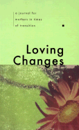 Loving Changes: A Journal for Mothers in Times of Transition