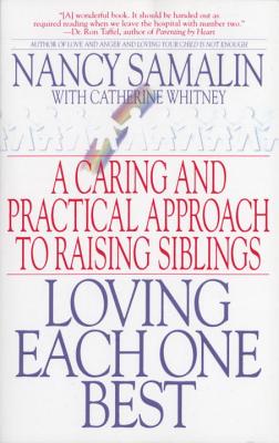 Loving Each One Best: A Caring and Practical Approach to Raising Siblings - Samalin, Nancy, and Whitney, Catherine (Contributions by)