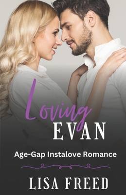 Loving Evan: Age Gap Instalove Short Romance - Freed, Lisa