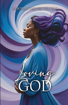 Loving God - Tarver Waters, Deborah