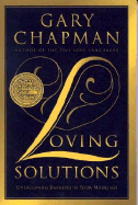 Loving Solutions: Overcoming Barriers in Your Marriage - Chapman, Gary