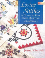 Loving Stitches: A Guide to Fine Hand Quilting - Kimball, Jeana