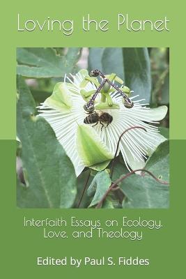 Loving the Planet: Interfaith Essays on Ecology. Love and Theology - Demoor, Emily A (Contributions by), and Deane-Drummond, Celia, and Raphael, Melissa
