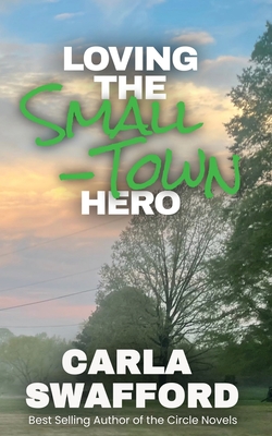 Loving The Small-Town Hero - Swafford, Carla