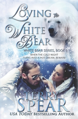 Loving the White Bear - Spear, Terry