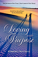 Loving with Purpose: The Journeys You Take - The Choices You Make