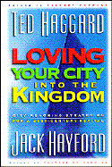 Loving Your City Into the Kingdom: City-Reaching Strategies for a 21st Century Revival