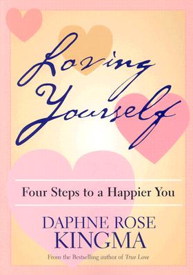 Loving Yourself: Four Steps to a Happier You - Kingma, Daphne Rose