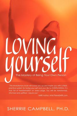 Loving Yourself: The Mastery of Being Your Own Person - Campbell Ph D, Sherrie