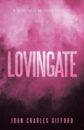 Lovingate: A Montreal Murder Mystery